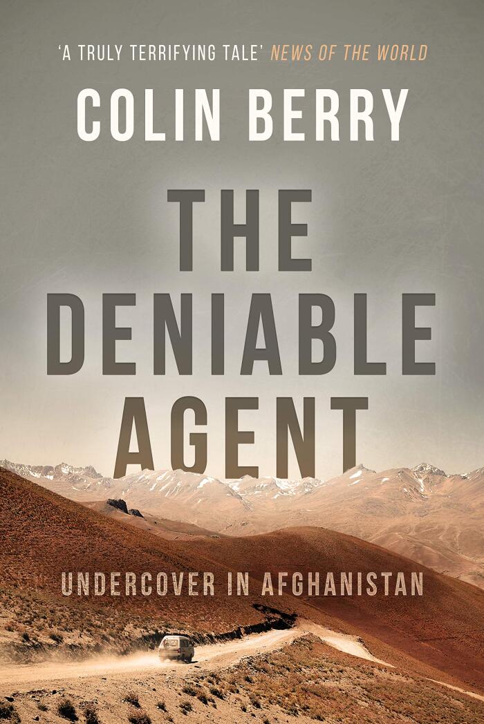 The Deniable Agent : Undercover in Afghanistan