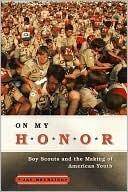 On My Honor: Boy Scouts and the Making of American Youth: Boy Scouts and the Making of American Youth