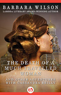 The Death of a Much-Travelled Woman: And Other Adventures with Cassandra Reilly