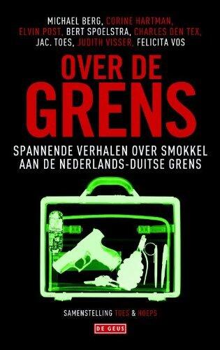 Over de Grens: Spannende Verhalen Over Smokkel aan de Nederlands-Duitse Grens
