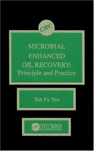 Microbial Enhanced Oil Recovery: Principle and Practice