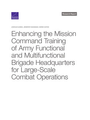 Enhancing the Mission Command Training of Army Functional and Multi-Functional Brigade Headquarters for Large-Scale Combat Operations