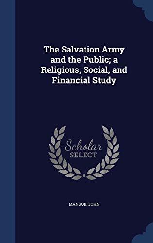 The Salvation Army and the Public: A Religious, Social, and Financial Study