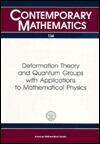 Deformation Theory and Quantum Groups With Applications to Mathematical Physics