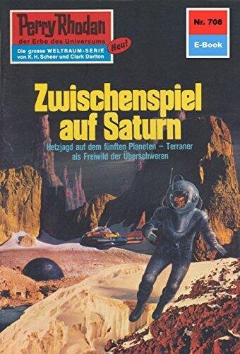 Perry Rhodan 708: Zwischenspiel auf Saturn: Perry Rhodan-Zyklus "Aphilie" (Perry Rhodan-Erstauflage)