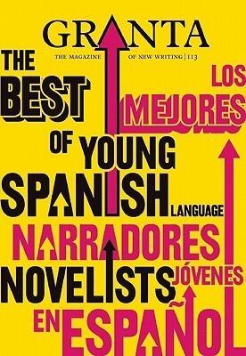 Granta 113: The Best of Young Spanish Novelists