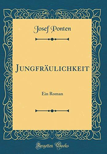 Jungfräulichkeit: Ein Roman (Classic Reprint)