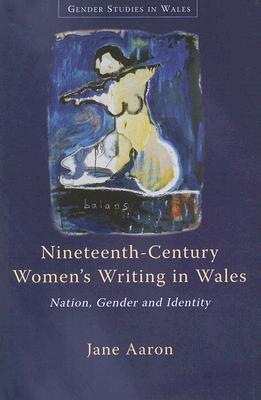 Nineteenth-Century Women's Writing in Wales: Nation, Gender and Identity