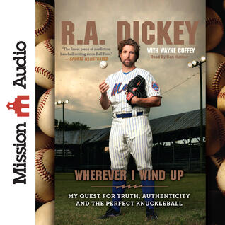 Wherever I Wind Up: My Quest for Truth, Authenticity and the Perfect Knuckleball [Audiobook]
