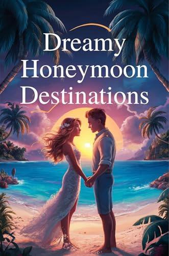 Dreamy Honeymoon Destinations