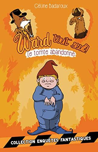 Le tomte abandonné: Les aventures de Ward tout seul (Les aventures extraordinaires de Ravinger et Ward)