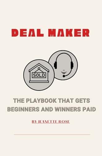Deal Maker : The Playbook That Gets Beginners & Winners Paid