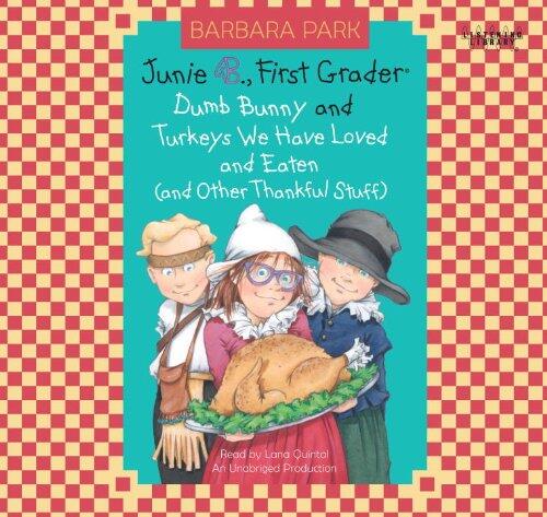 Junie B., First Grader: Dumb Bunny and Turkeys We Have Loved and Eaten