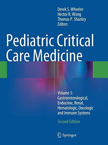 Pediatric Critical Care Medicine (Volume 3: Gastroenterological, Endocrine, Renal, Hematologic, Oncologic and Immune Systems)