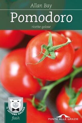 Pomodoro: Ricette golose