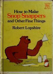 How to make Snop Snappers and other fine things