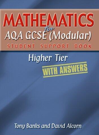 Mathematics for Aqa Gcse (Modular) Student Support Book-Higher Tier - With Answers