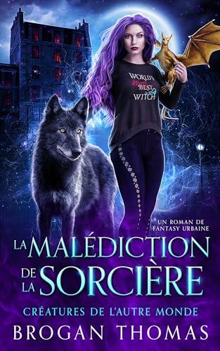 La malédiction de la sorcière: Un roman de fantasy urbaine (Créatures de l'Autre Monde)