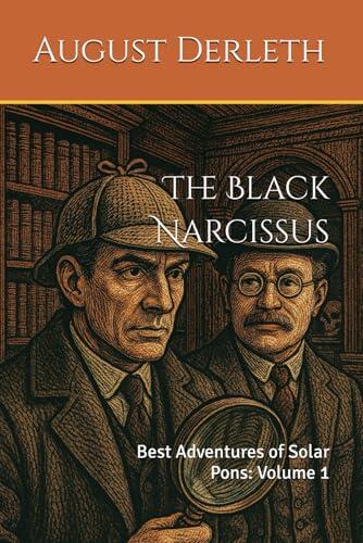 The Black Narcissus: Best Adventures of Solar Pons: Volume 1