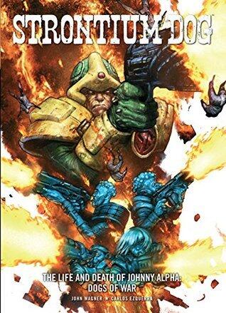 Strontium Dog: The Life and Death of Johnny Alpha: Dogs of War