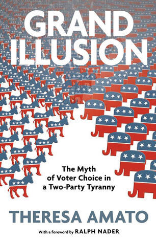 Grand Illusion: The Myth of Voter Choice in a Two-Party Tyranny