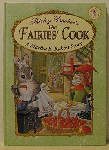 Martha B. Rabbit and the Fairies Cook