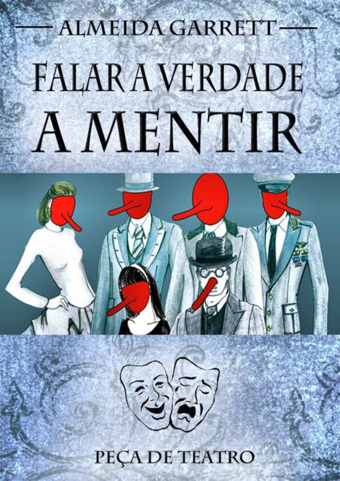 Falar Verdade a Mentir (Ilustrado): Peça de teatro escrita por Almeida Garrett em 1845