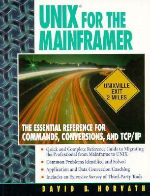 Unix for the Mainframer: The Essential Reference for Commands, Conversions, and Tcp/Ip