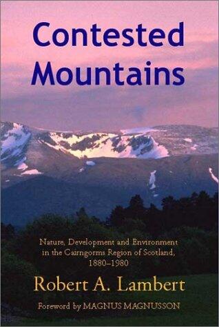 Contested Mountains: Nature, Development and Environment in the Cairngorms Region of Scotland (1880-1980)
