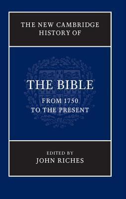 The New Cambridge History of the Bible: Volume 4, From 1750 to the Present