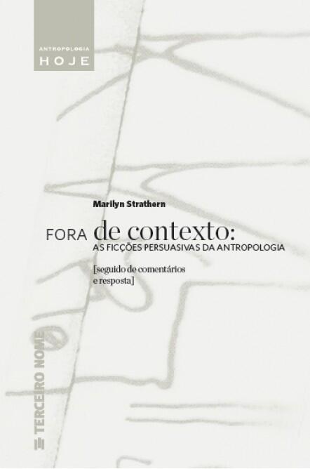 Fora de contexto: as ficções persuasivas da antropologia, de Marilyn Strathern