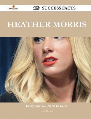 Heather Morris 139 Success Facts - Everything You Need to Know about Heather Morris
