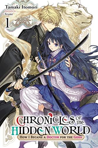 Chronicles of the Hidden World: How I Became a Doctor for the Gods (Vol. 1)