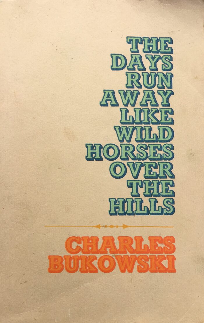 The Days Run Away Like Wild Horses Over the Hills