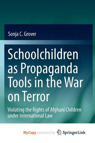 Schoolchildren as Propaganda Tools in the War on Terror: Violating the Rights of Afghani Children under International Law
