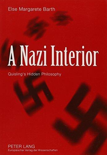 A Nazi Interior: Quisling's Hidden Philosophy by Else Margarete Barth