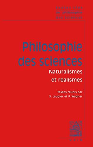 Philosophie Des Sciences: Naturalismes Et Realismes (2) (Textes Cles)