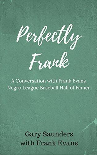 Perfectly Frank: A Conversation with Frank Evans, Negro League Baseball Hall of Famer