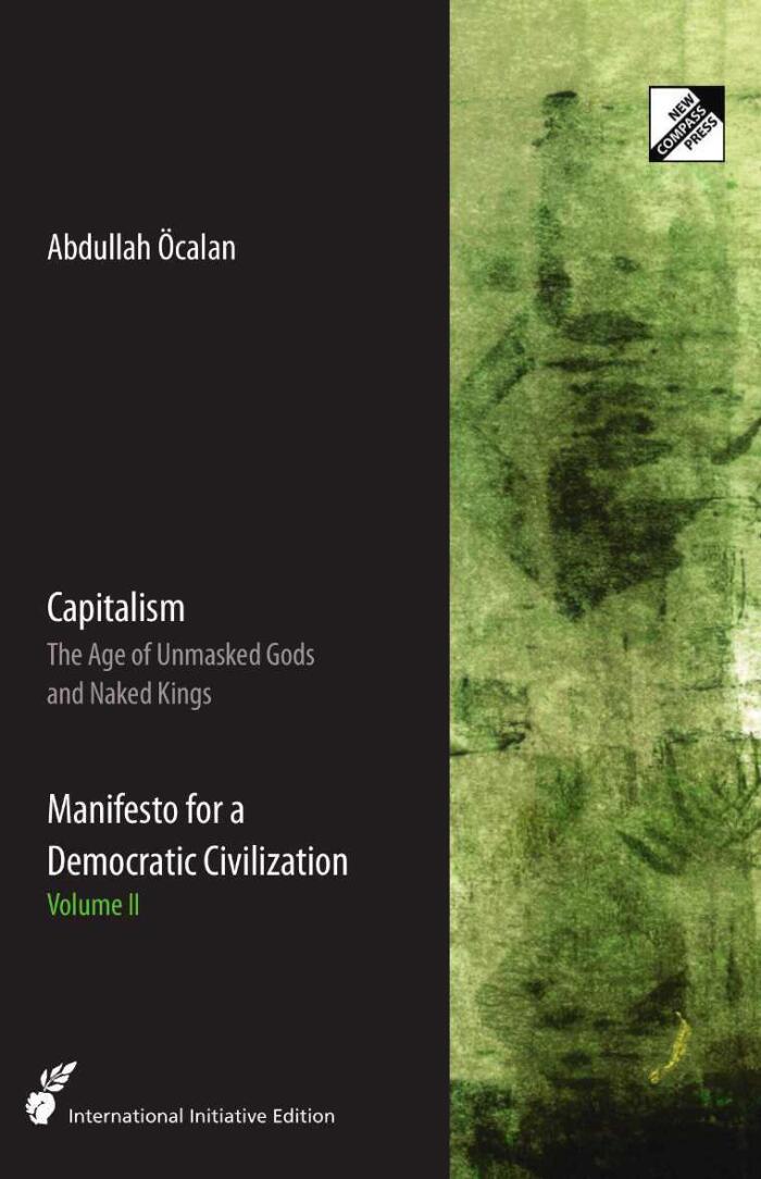 Capitalism, The Age of Unmasked Gods and Naked Kings. Manifesto for a Democratic Civilization, Volume II