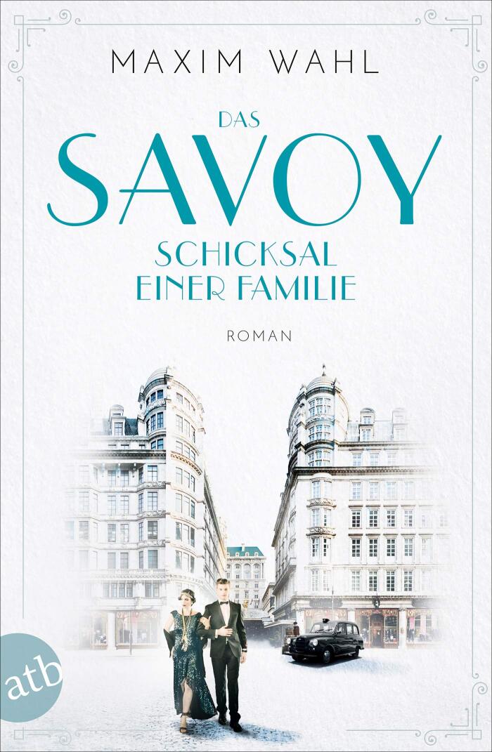 Das Savoy - Schicksal einer Familie: Roman (Die SAVOY-Saga 2)