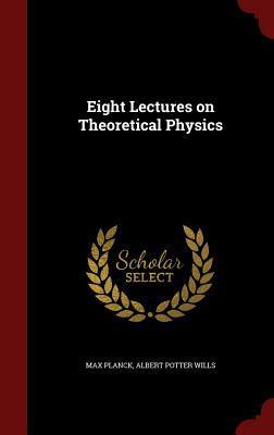 Eight Lectures on Theoretical Physics