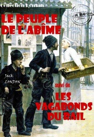 Le Peuple de l'abîme suivi de Les Vagabonds du rail