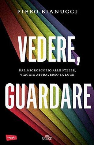 Vedere, guardare. Dal microcosmo alle stelle, viaggio attraverso la luce
