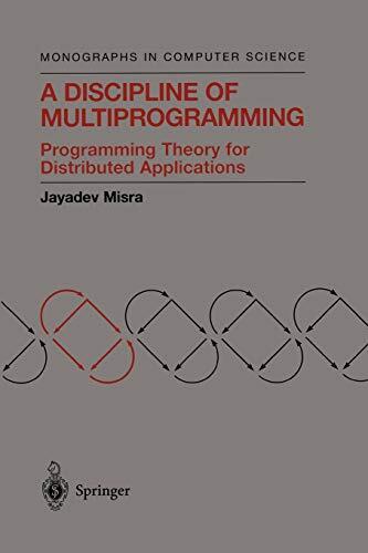 A Discipline of Multiprogramming: Programming Theory for Distributed Applications