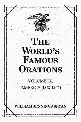The World's Famous Orations: Volume IX, America