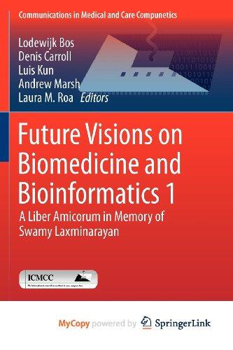 Future Visions on Biomedicine and Bioinformatics 1: A Liber Amicorum in Memory of Swamy Laxminarayan
