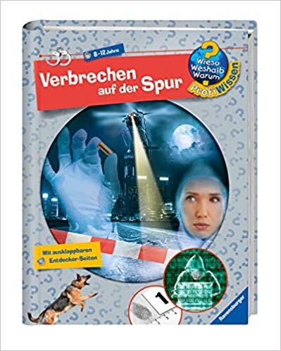 Wieso? Weshalb? Warum? Profiwissen - Verbrechen auf der Spur