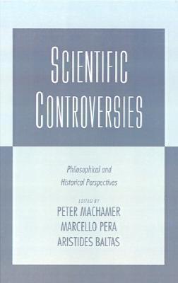 Scientific Controversies: Philosophical and Historical Perspectives
