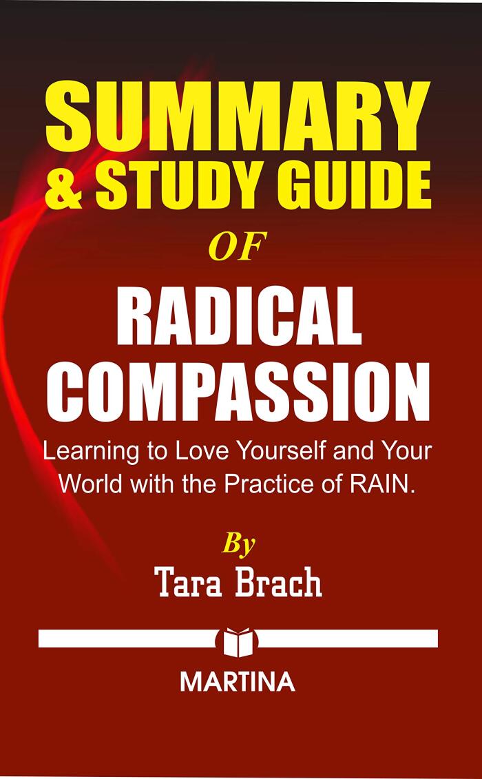 Summary & Study Guide of Radical Compassion: Learning to Love Yourself and Your World with the Practice of RAIN