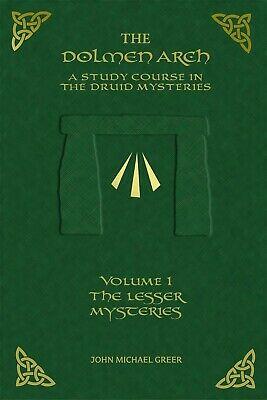 The Dolmen Arch: A Study Course in the Druid Mysteries Volume 1 The Lesser Mysteries